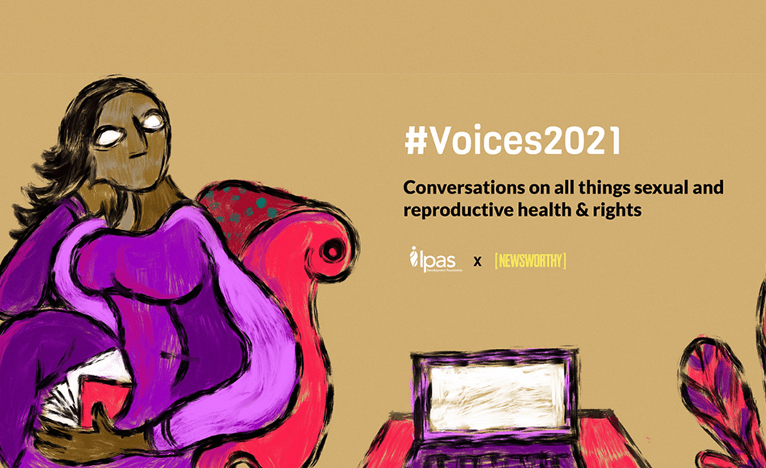 Highlighting the work done for Voices2021 for Ipas Development Foundation with Newsworthy.Studio to highlight all things sexual and reproductive health and rights